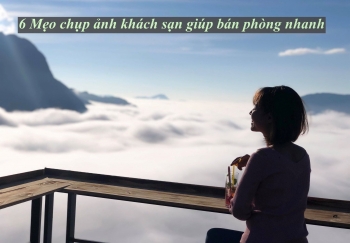 6 Mẹo chụp ảnh khách sạn giúp bán phòng nhanh